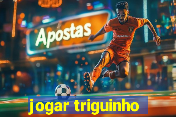 jogar triguinho